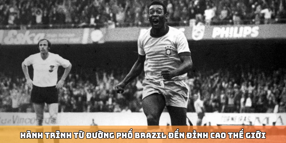 Hành trình từ đường phố Brazil đến đỉnh cao thế giới